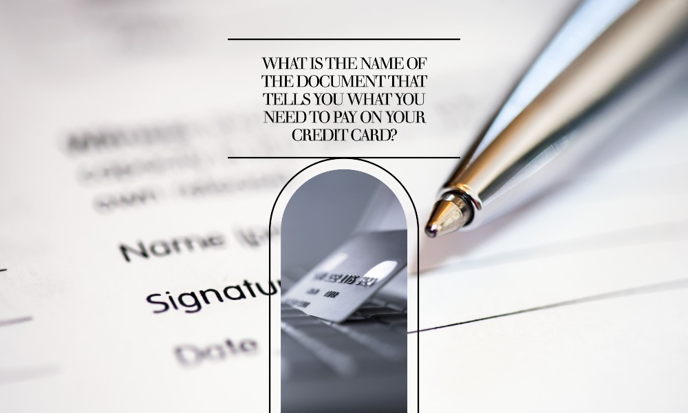 what is the name of the document that tells you what you need to pay on your credit card