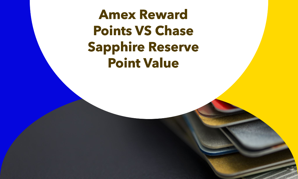  Amex Reward Points vs Chase Sapphire Reserve Point Value